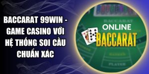 Baccarat 99WIN - Game Casino Với Hệ Thống Soi Cầu Chuẩn Xác